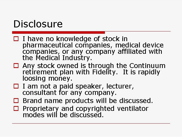Disclosure o I have no knowledge of stock in pharmaceutical companies, medical device companies,