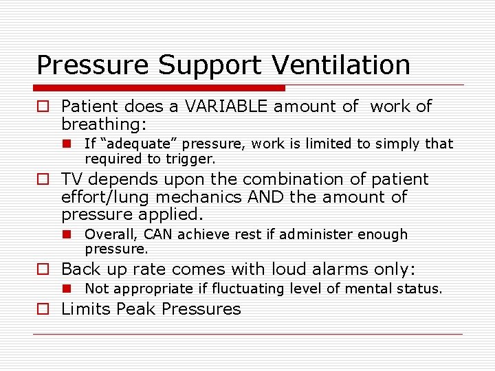 Pressure Support Ventilation o Patient does a VARIABLE amount of work of breathing: n