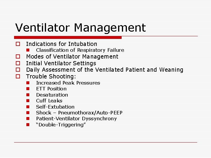 Ventilator Management o o o Indications for Intubation n Classification of Respiratory Failure n