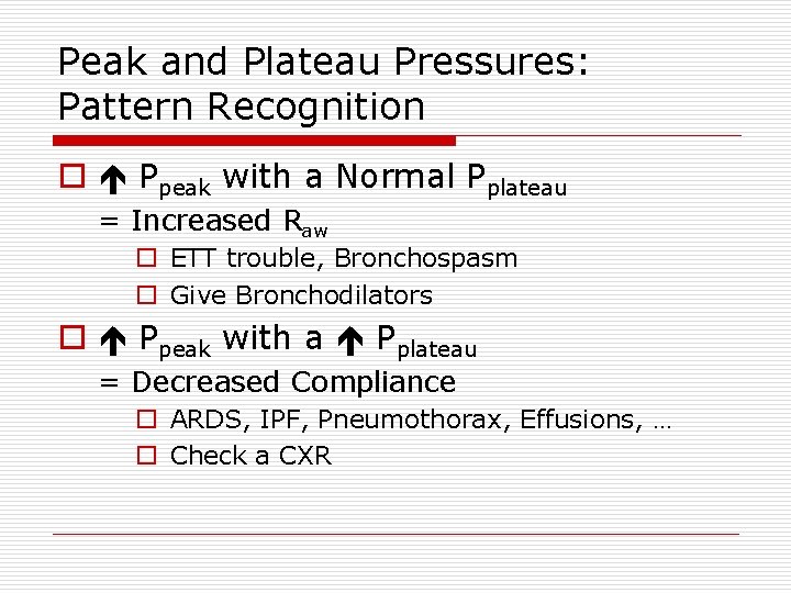 Peak and Plateau Pressures: Pattern Recognition o Ppeak with a Normal Pplateau = Increased