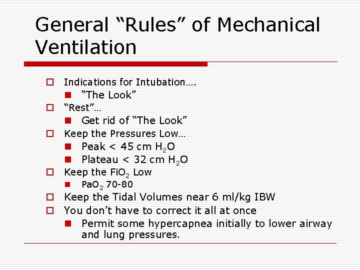 General “Rules” of Mechanical Ventilation o Indications for Intubation…. n “The Look” o “Rest”…