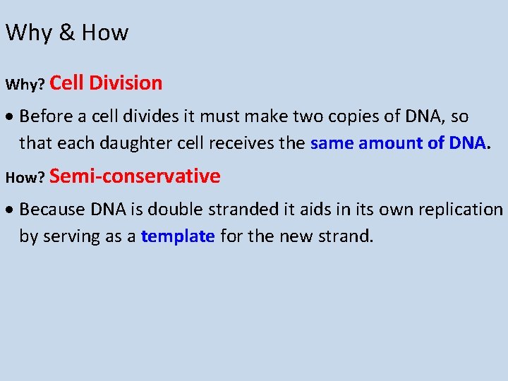 Why & How Why? Cell Division Before a cell divides it must make two