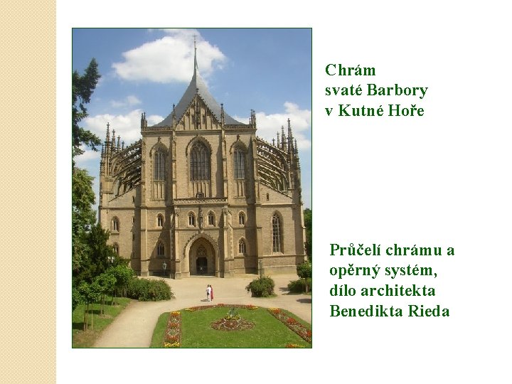 Chrám svaté Barbory v Kutné Hoře Průčelí chrámu a opěrný systém, dílo architekta Benedikta