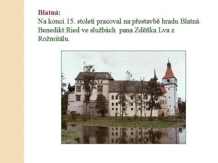 Blatná: Na konci 15. století pracoval na přestavbě hradu Blatná Benedikt Ried ve službách