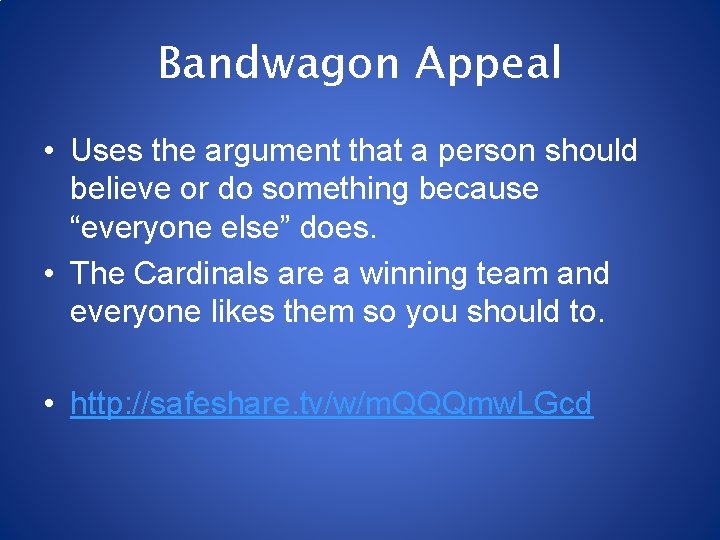 Bandwagon Appeal • Uses the argument that a person should believe or do something