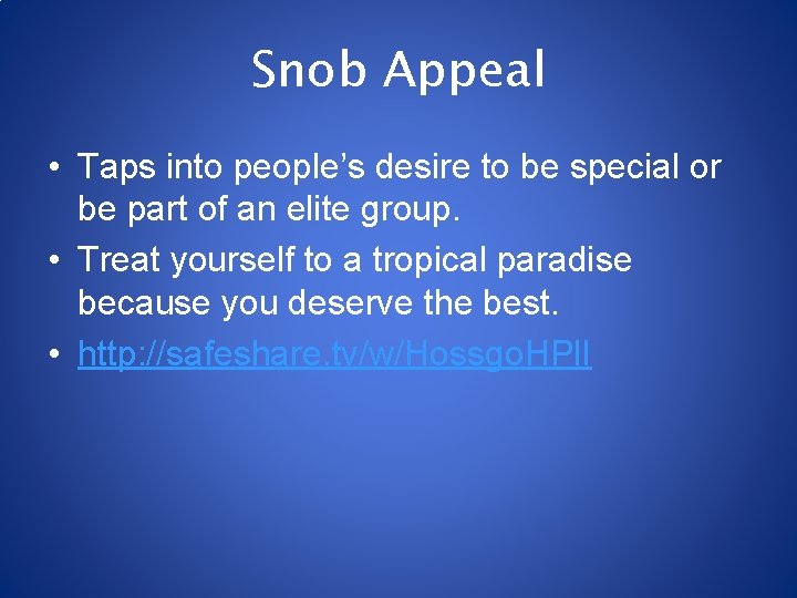 Snob Appeal • Taps into people’s desire to be special or be part of