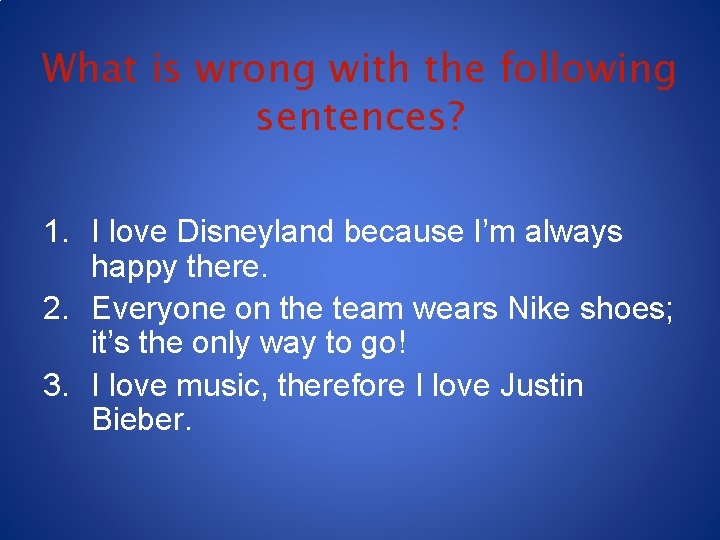 What is wrong with the following sentences? 1. I love Disneyland because I’m always