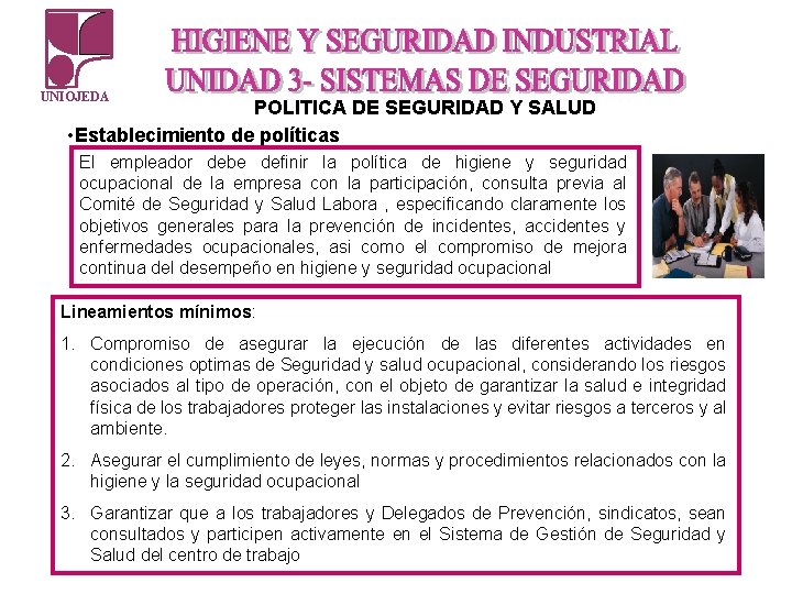 UNIOJEDA POLITICA DE SEGURIDAD Y SALUD • Establecimiento de políticas El empleador debe definir UNIOJEDA POLITICA DE SEGURIDAD Y SALUD • Establecimiento de políticas El empleador debe definir