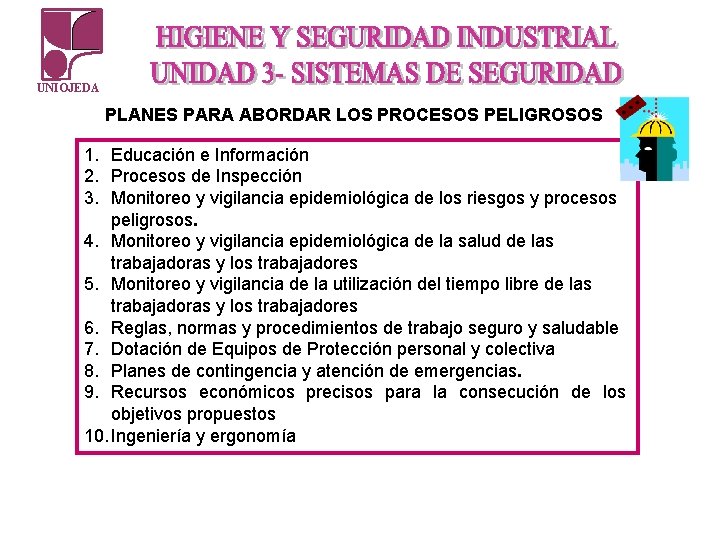 UNIOJEDA PLANES PARA ABORDAR LOS PROCESOS PELIGROSOS 1. Educación e Información 2. Procesos de UNIOJEDA PLANES PARA ABORDAR LOS PROCESOS PELIGROSOS 1. Educación e Información 2. Procesos de