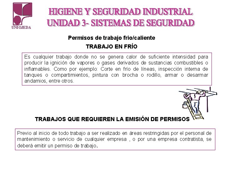 UNIOJEDA Permisos de trabajo frio/caliente TRABAJO EN FRÍO Es cualquier trabajo donde no se UNIOJEDA Permisos de trabajo frio/caliente TRABAJO EN FRÍO Es cualquier trabajo donde no se