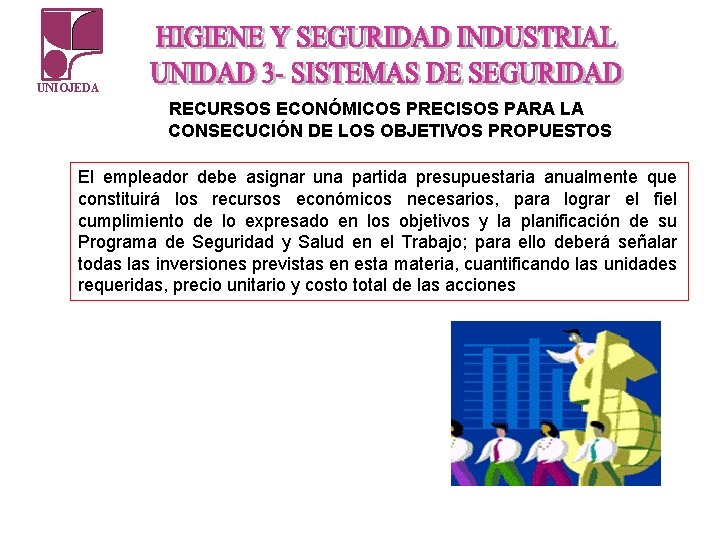 UNIOJEDA RECURSOS ECONÓMICOS PRECISOS PARA LA CONSECUCIÓN DE LOS OBJETIVOS PROPUESTOS El empleador debe UNIOJEDA RECURSOS ECONÓMICOS PRECISOS PARA LA CONSECUCIÓN DE LOS OBJETIVOS PROPUESTOS El empleador debe