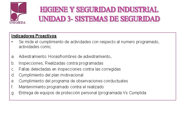UNIOJEDA Indicadores Proactivos • Se mide el cumplimiento de actividades con respecto al numero UNIOJEDA Indicadores Proactivos • Se mide el cumplimiento de actividades con respecto al numero
