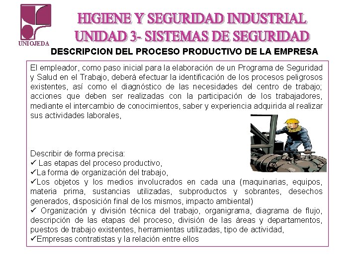 UNIOJEDA DESCRIPCION DEL PROCESO PRODUCTIVO DE LA EMPRESA El empleador, como paso inicial para UNIOJEDA DESCRIPCION DEL PROCESO PRODUCTIVO DE LA EMPRESA El empleador, como paso inicial para