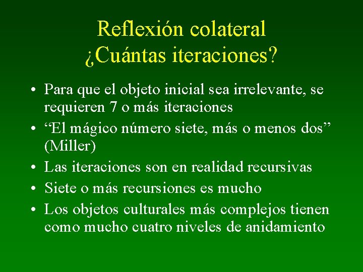Reflexión colateral ¿Cuántas iteraciones? • Para que el objeto inicial sea irrelevante, se requieren