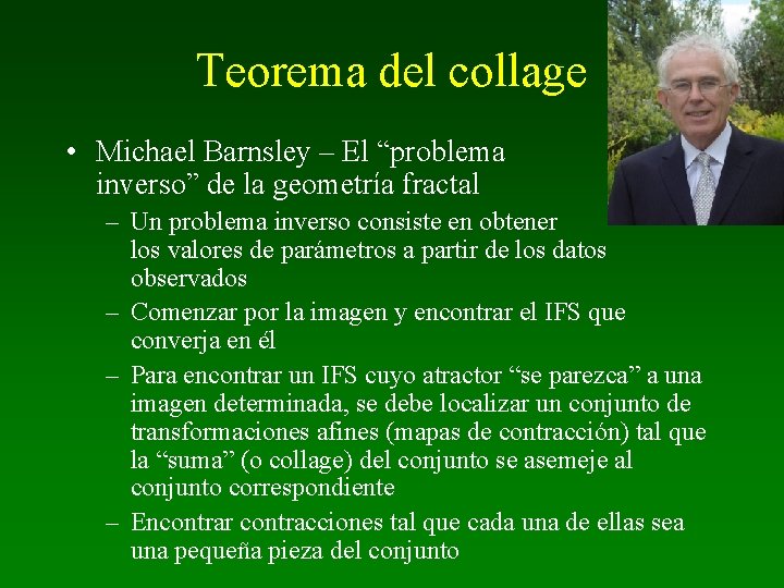 Teorema del collage • Michael Barnsley – El “problema inverso” de la geometría fractal
