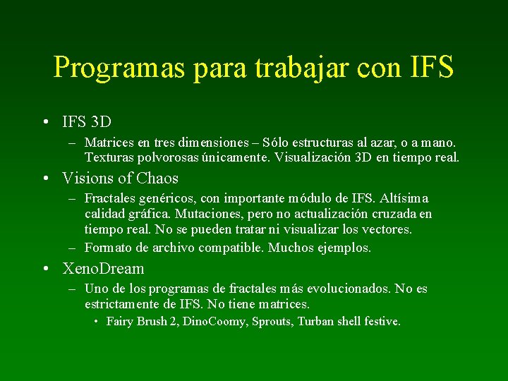 Programas para trabajar con IFS • IFS 3 D – Matrices en tres dimensiones
