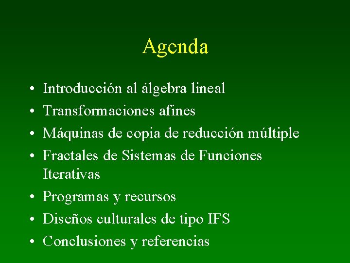 Agenda • • Introducción al álgebra lineal Transformaciones afines Máquinas de copia de reducción