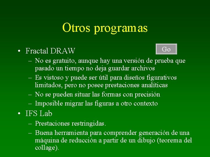 Otros programas • Fractal DRAW Go – No es gratuito, aunque hay una versión