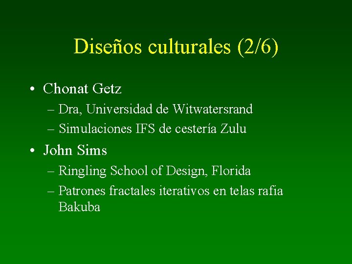 Diseños culturales (2/6) • Chonat Getz – Dra, Universidad de Witwatersrand – Simulaciones IFS