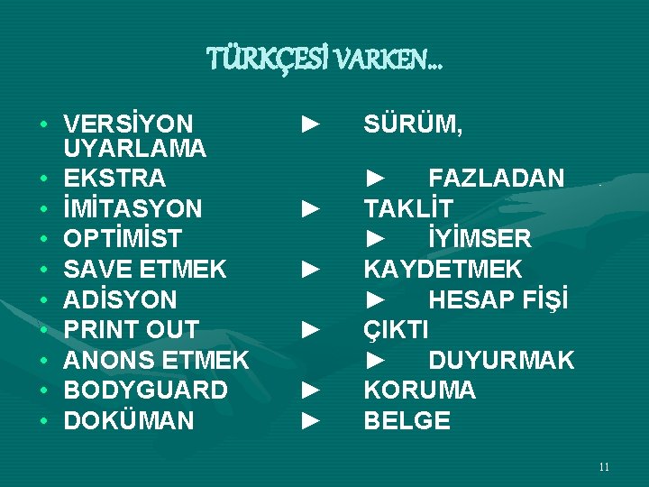 TÜRKÇESİ VARKEN… • VERSİYON UYARLAMA • EKSTRA • İMİTASYON • OPTİMİST • SAVE ETMEK