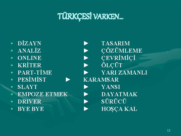 TÜRKÇESİ VARKEN… • • • DİZAYN ANALİZ ONLINE KRİTER PART-TİME PESİMİST ► SLAYT EMPOZE