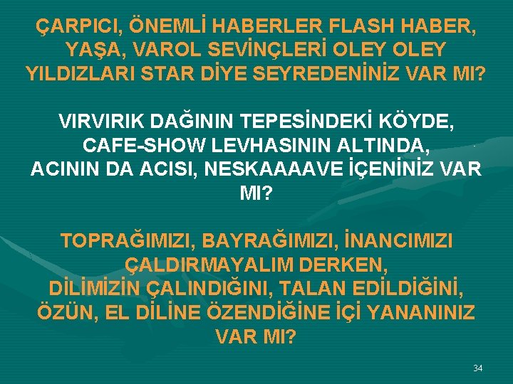 ÇARPICI, ÖNEMLİ HABERLER FLASH HABER, YAŞA, VAROL SEVİNÇLERİ OLEY YILDIZLARI STAR DİYE SEYREDENİNİZ VAR