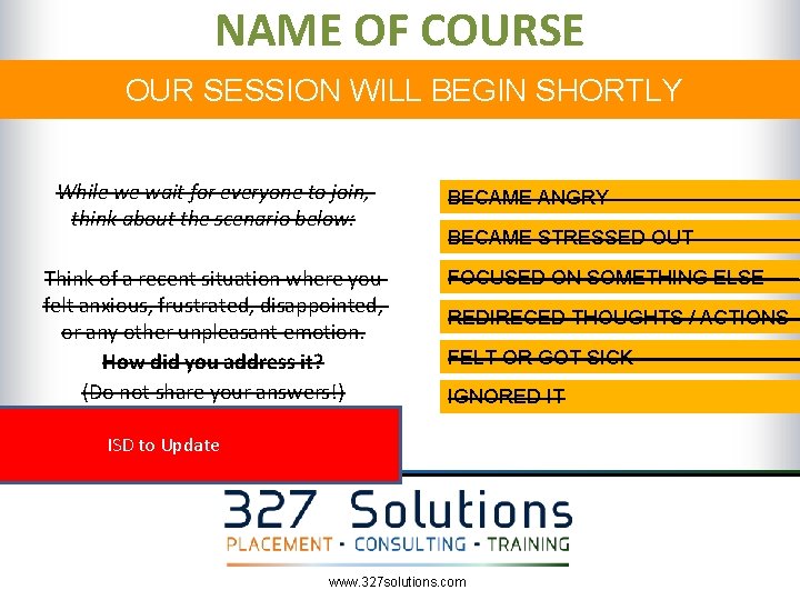 NAME OF COURSE OUR SESSION WILL BEGIN SHORTLY While we wait for everyone to