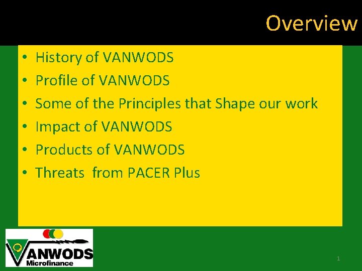 Overview • • • History of VANWODS Profile of VANWODS Some of the Principles
