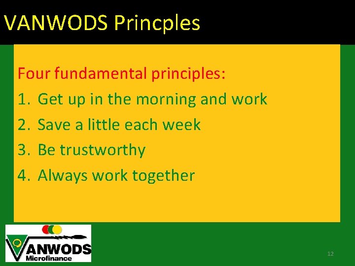 VANWODS Princples Four fundamental principles: 1. Get up in the morning and work 2.
