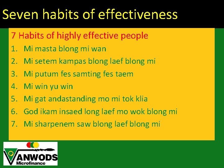 Seven habits of effectiveness 7 Habits of highly effective people 1. 2. 3. 4.