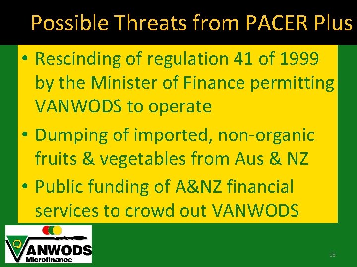 Possible Threats from PACER Plus • Rescinding of regulation 41 of 1999 by the