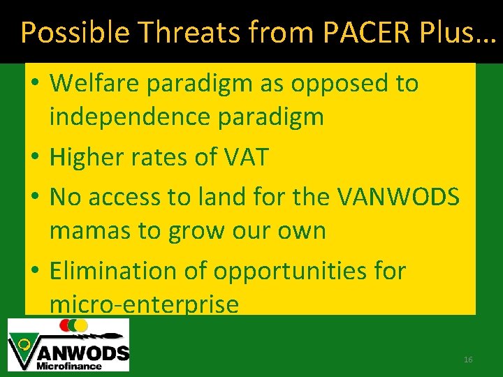 Possible Threats from PACER Plus… • Welfare paradigm as opposed to independence paradigm •