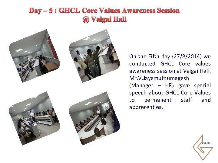 Day – 5 : GHCL Core Values Awareness Session @ Vaigai Hall On the