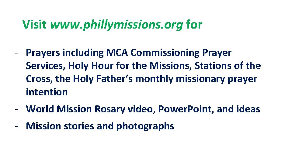 Visit www. phillymissions. org for - Prayers including MCA Commissioning Prayer Services, Holy Hour