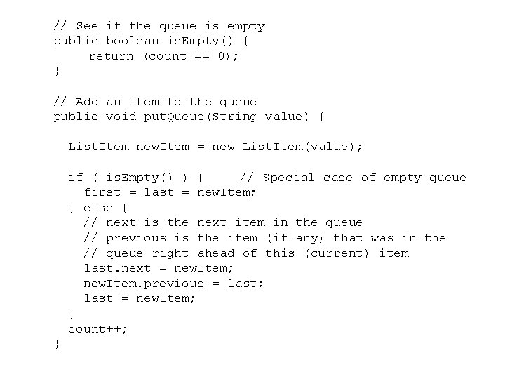 // See if the queue is empty public boolean is. Empty() { return (count