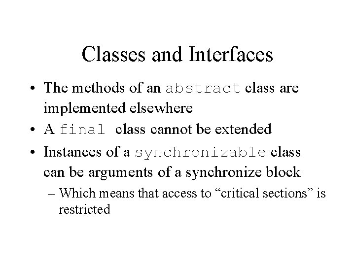 Classes and Interfaces • The methods of an abstract class are implemented elsewhere •