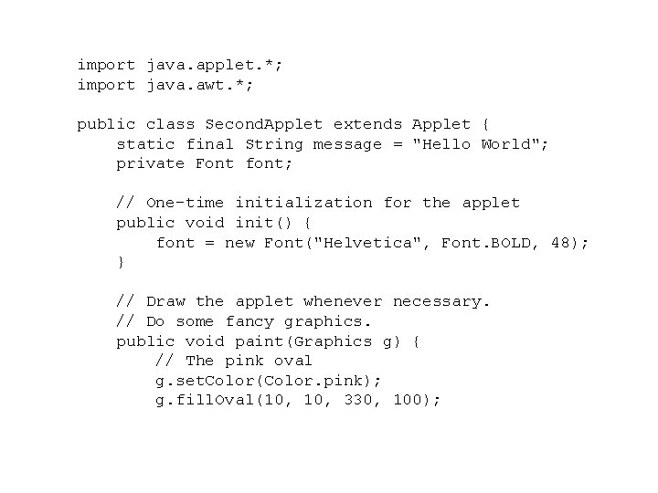 import java. applet. *; import java. awt. *; public class Second. Applet extends Applet