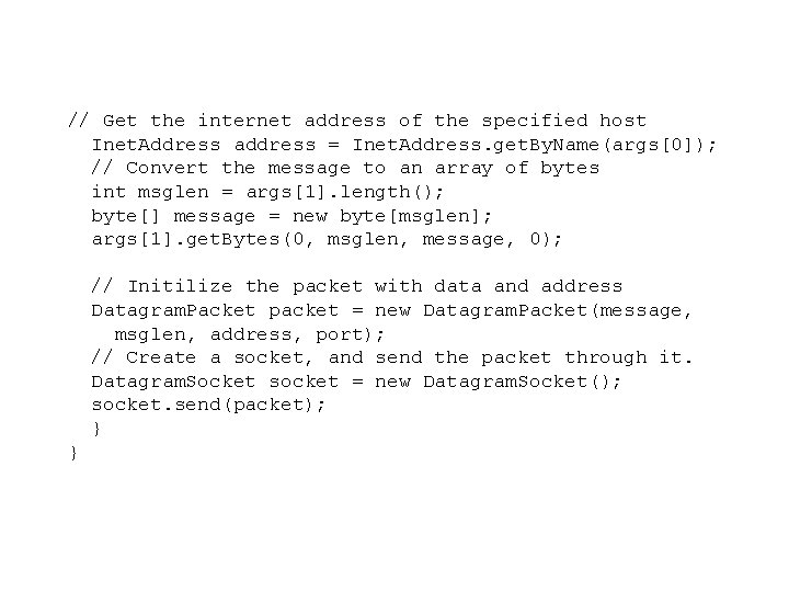 // Get the internet address of the specified host Inet. Address address = Inet.