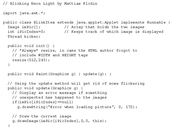 // Blinking Neon Light by Mattias Flodin import java. awt. *; public class Blink.