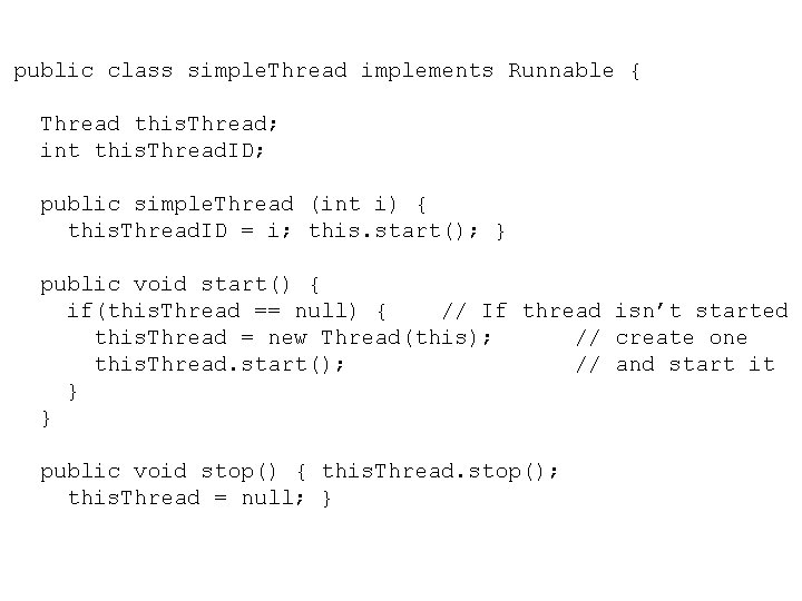 public class simple. Thread implements Runnable { Thread this. Thread; int this. Thread. ID;