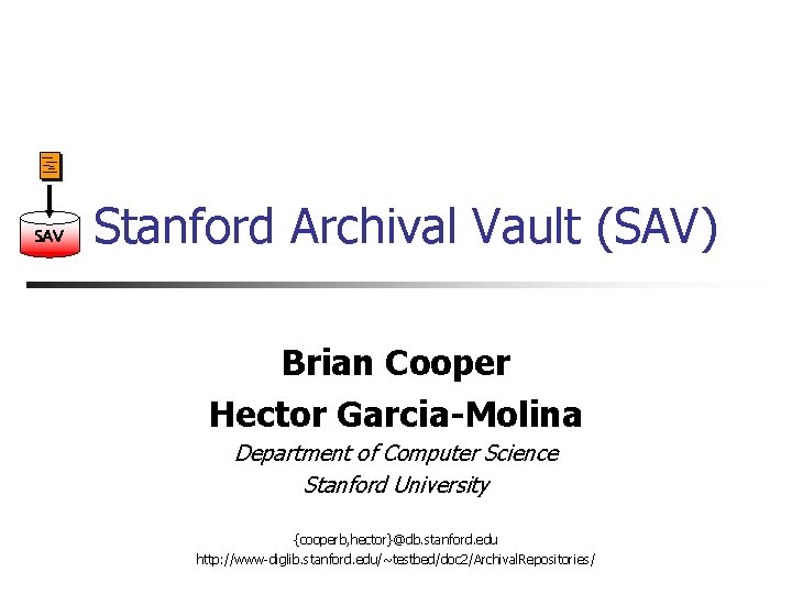 SAV Stanford Archival Vault (SAV) Brian Cooper Hector Garcia-Molina Department of Computer Science Stanford