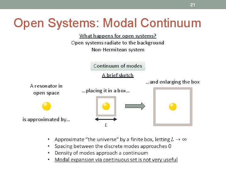 21 Open Systems: Modal Continuum What happens for open systems? Open systems radiate to