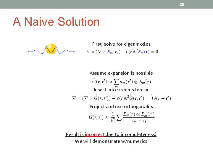 25 A Naive Solution First, solve for eigenmodes Assume expansion is possible Insert into