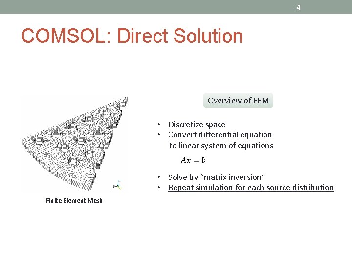 4 COMSOL: Direct Solution Overview of FEM • Discretize space • Convert differential equation