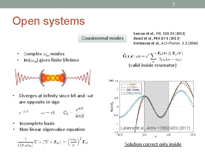 7 Open systems Quasinormal modes • Complex ωm modes • Im(ωm) gives finite lifetime