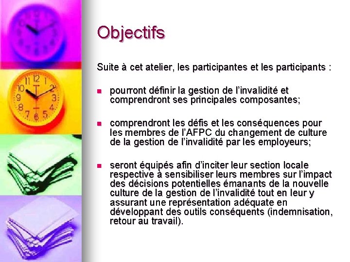 Objectifs Suite à cet atelier, les participantes et les participants : n pourront définir