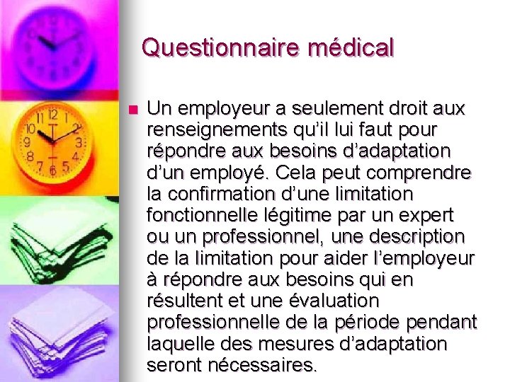 Questionnaire médical n Un employeur a seulement droit aux renseignements qu’il lui faut pour