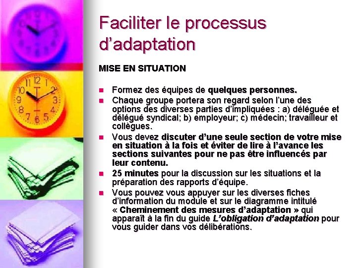 Faciliter le processus d’adaptation MISE EN SITUATION n n n Formez des équipes de