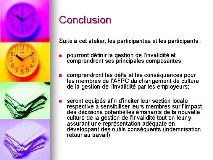 Conclusion Suite à cet atelier, les participantes et les participants : n pourront définir