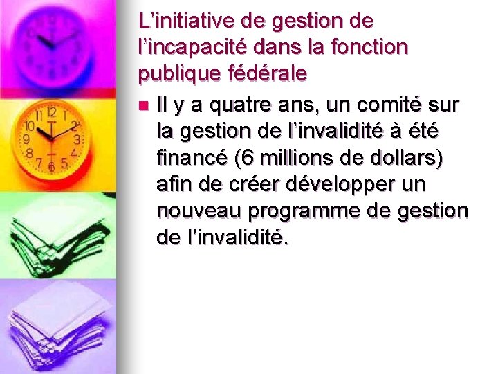 L’initiative de gestion de l’incapacité dans la fonction publique fédérale n Il y a